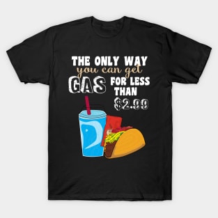 Cheap Gas - Funny Taco Lover Design T-Shirt